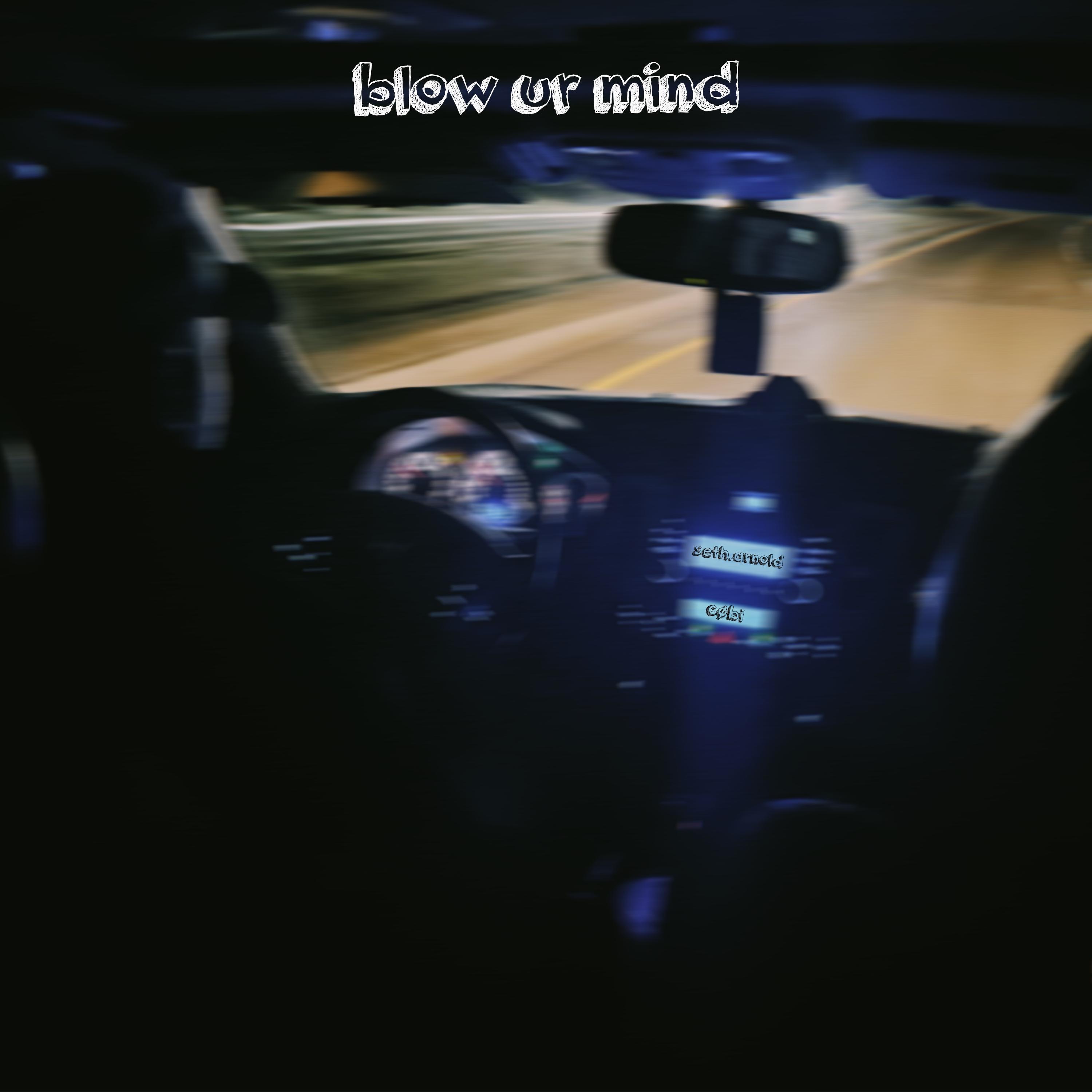 blow ur mind