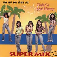 Ma nữ đa tình 2: Supermix Tình ca quê hương