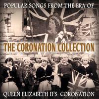 The Coronation Collection - Popular Songs from the Era of Queen Elizabeth Ii's Coronation