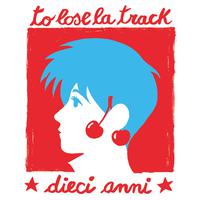 To Lose La Track 10 Anni