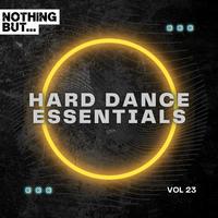 Nothing But... Hard Dance Essentials, Vol. 23