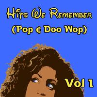 Hits We Remember (Pop & Doo Wop) Vol 1