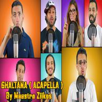 Ghaltana (Acapella)