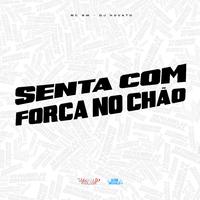 Senta Com Força no Chão