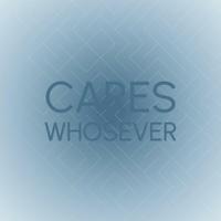 Cares Whosever