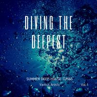 Diving The Deepest (Summer Deep-House Tunes), Vol. 1