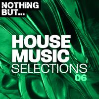 Nothing But... House Music Selections, Vol. 06