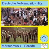 Deutsche Volksmusik-Hits: Marschmusik-Parade, Vol. 2