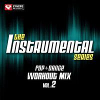 The Instrumental Series Pop + Dance Workout Mix Vol. 2 (60 Min Non-Stop Workout Mix (132-135 BPM) )