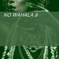 NO WAHALA 9