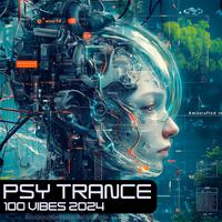 Psy Trance 100 Vibes 2024