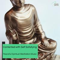 Contented With Self Satisfying - Peaceful Spiritual Meditation Music