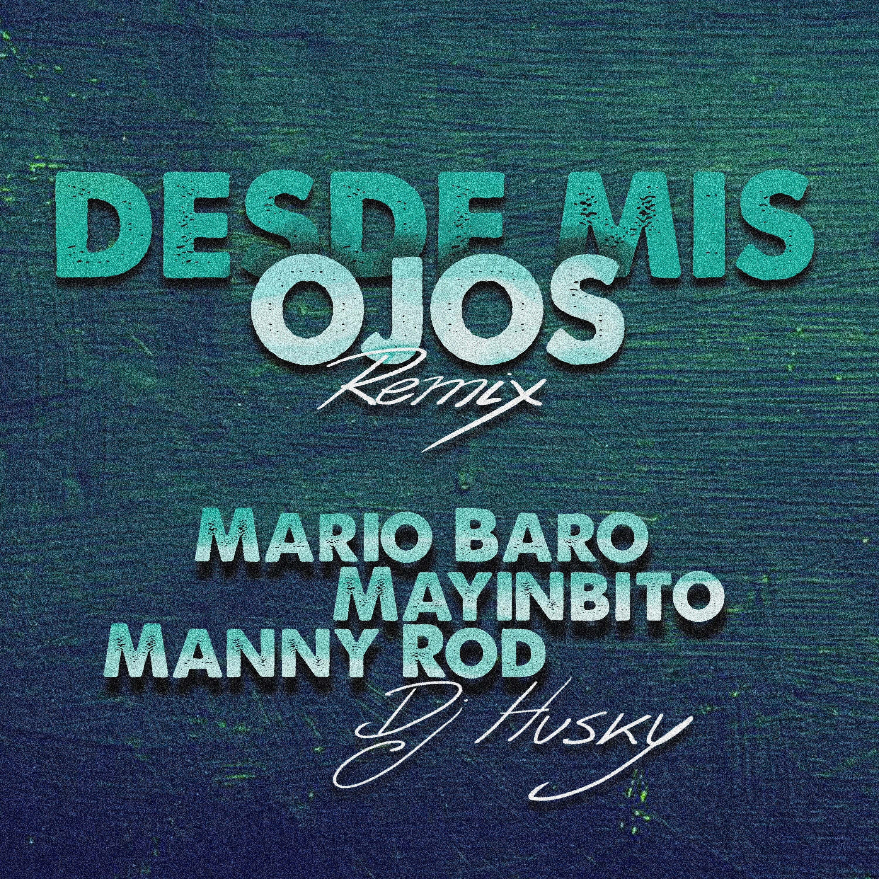 Desde Mis Ojos (feat. Manny Rod) (Remix)