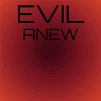 Evil Anew