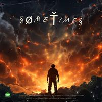 S o m e t i m e s (feat. Bad, Guy Feelin's)