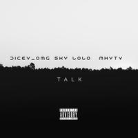 Talk (feat. Mhyty & Sky lolo)