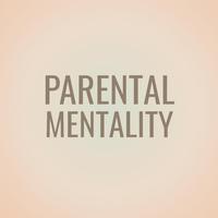 Parental Mentality