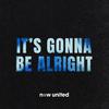 Now United - It's Gonna Be Alright