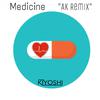 Kiyoshi - Medicine (AK Remix)
