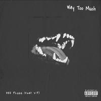 Way Too Much (feat. V.p)