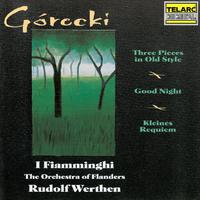 Górecki: Three Pieces in Old Style, Good Night & Kleines Requiem für eine Polka