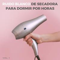 Ruido Blanco De Secadora Para Dormir Por Horas Vol. 1