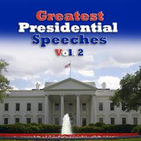 The Greatest Presidential Speeches Vol. 2