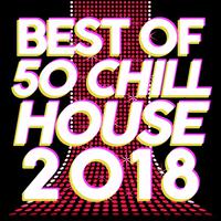 Best of 50 Chill House 2018