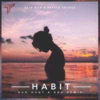 Habit (Bug Hunt & RNX Remix)