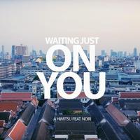 Waiting Just On You