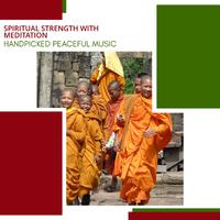 Spiritual Strength With Meditation - Handpicked Peaceful Music