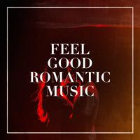 Feel Good Romantic Music