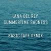 Summertime Sadness (Basic Tape Remix) - Basic Tape