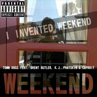 Weekend (feat. Brent Butler, K.J., Phatskin & Caproit)