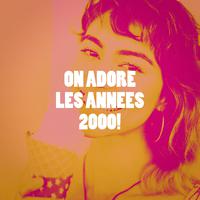 On adore les années 2000 !