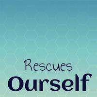 Rescues Ourself