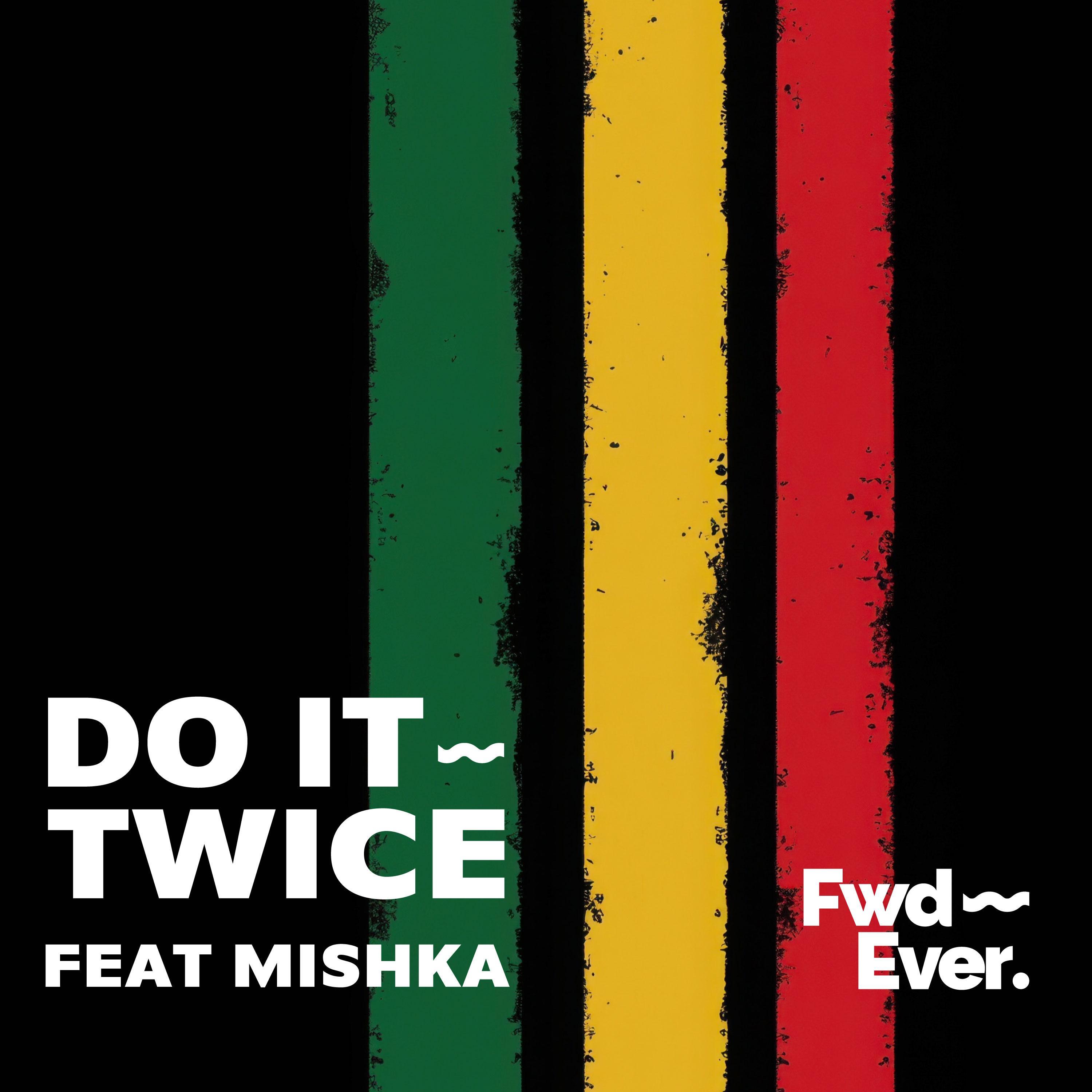 DO IT TWICE (feat. MISHKA)