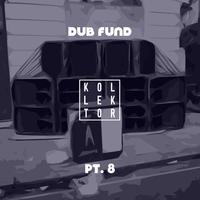 Dub Fund, Pt. 8