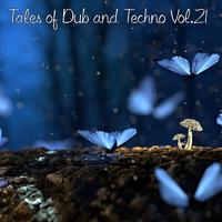 Tales of Dub and Techno, Vol. 21