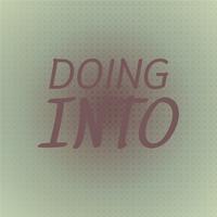 Doing Into