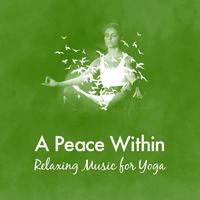 A Peace Within: Relaxing Music for Yoga