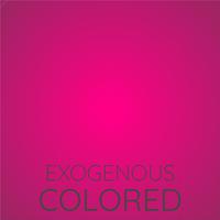 Exogenous Colored