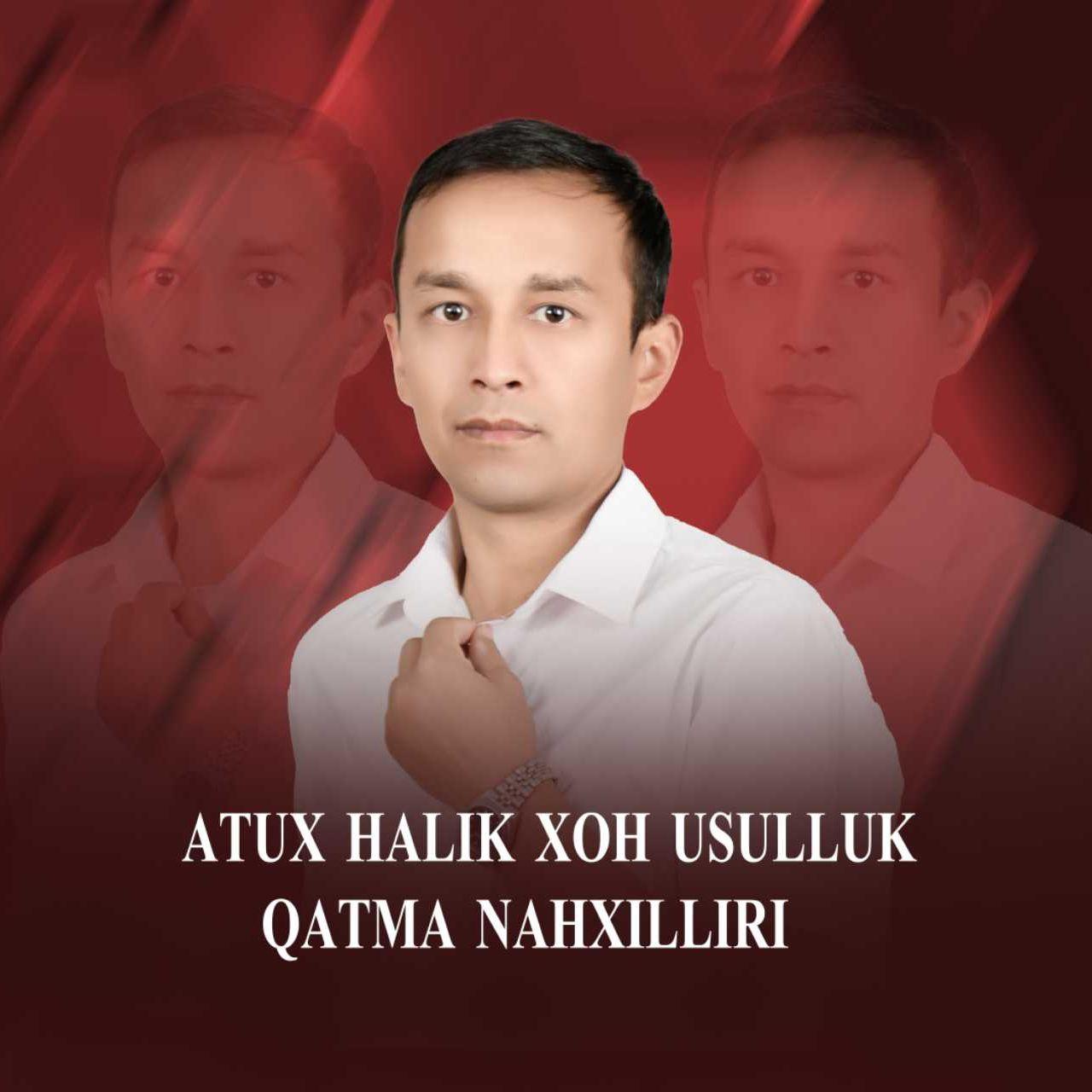 atux halik xoh usulluk qatma nahxilliri