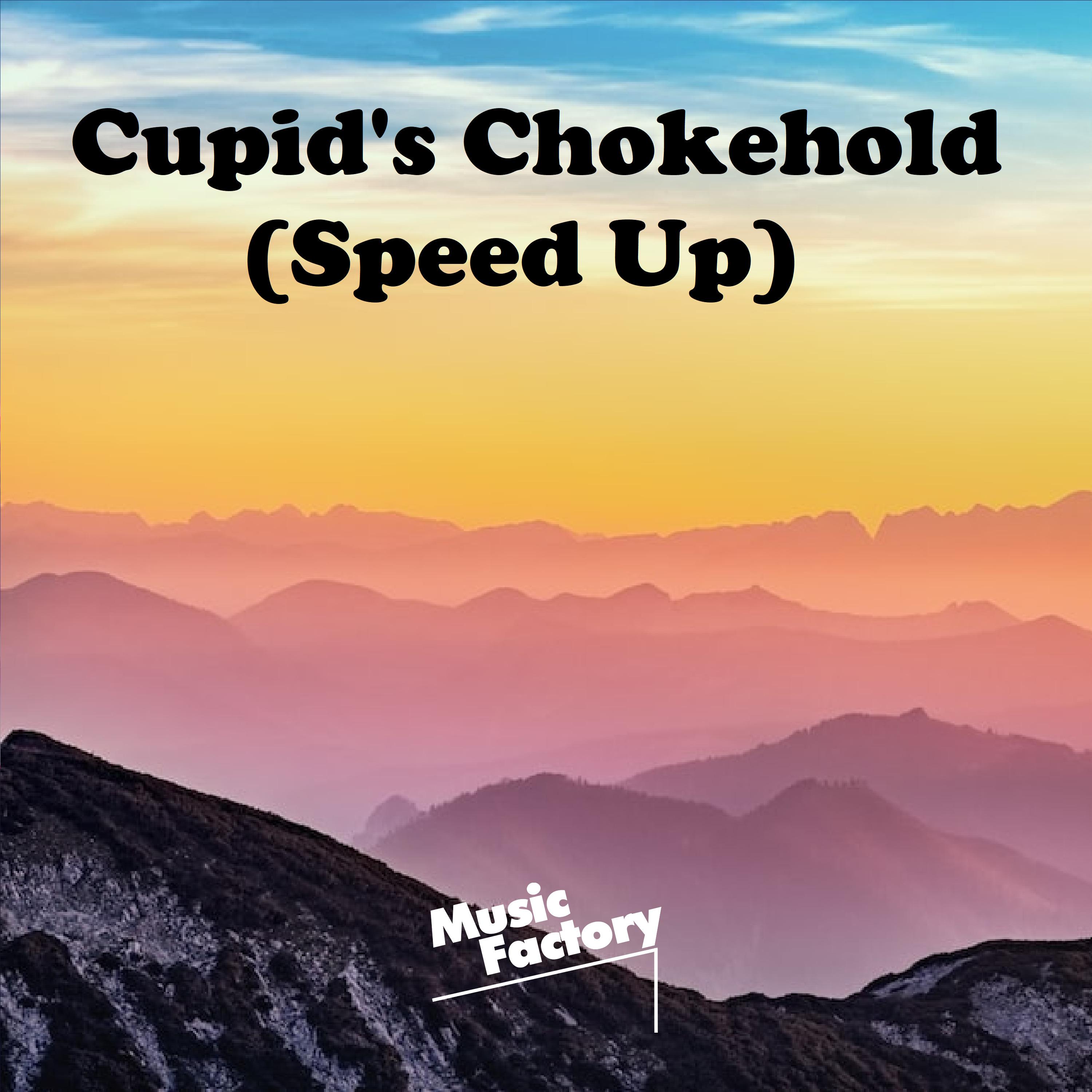 Cupid's Chokehold (Speed) (Remix)