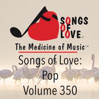 Songs of Love: Pop, Vol. 350