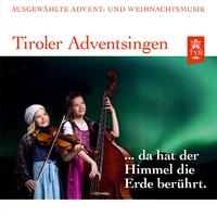 Tiroler Adventsingen - Da hat der Himmel die Erde berührt - Ausgewählte Advent- und Weihnachtsmusik - Ausgabe 1 (Live)