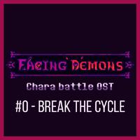 【Facing Demons OST #0】Break The Cycle