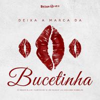 DEIXA A MARCA DA BUCETINHA