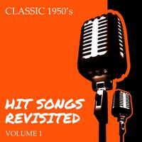 Classic 1950'- Hit Songs Revisited, Vol. 1