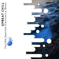 Upbeat Chill - Festival Specials Electronica Beats